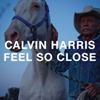 CALVIN HARRIS - FEEL SO CLOSE (RADIO EDIT)