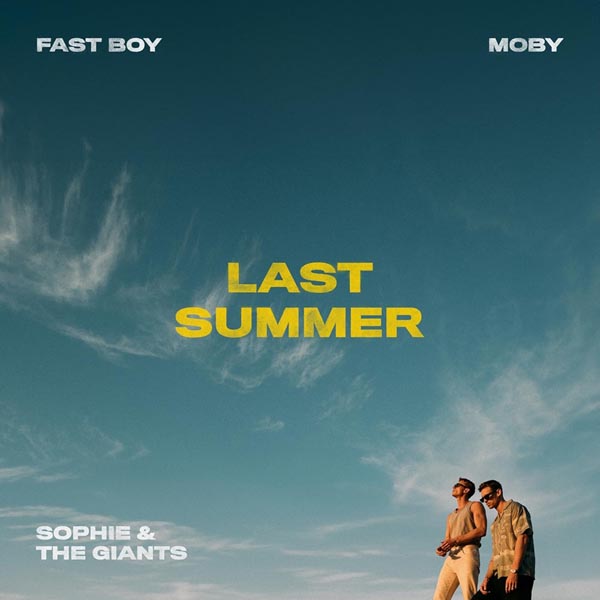 FAST BOY & MOBY F/ SOPHIE AND THE GIANTS - LAST SUMMER