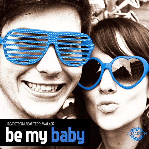 HAGGSTROM f/ TERRI WALKER - BE MY BABY (DIAMOND CUT RADIO EDIT)