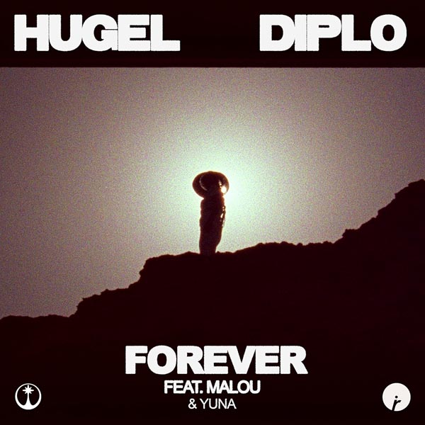 HUGEL, DIPLO F/ MALOU & YUNA - FOREVER