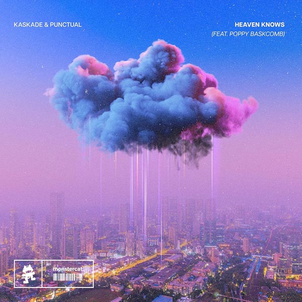 KASKADE, PUNCTUAL & POPPY BASKCOMB - HEAVEN KNOWS