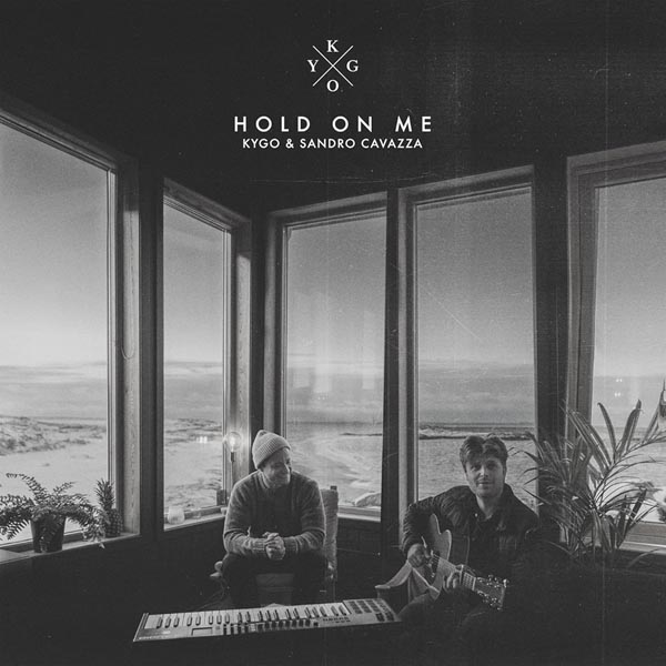 KYGO & SANDRO CAVAZZA - HOLD ON ME