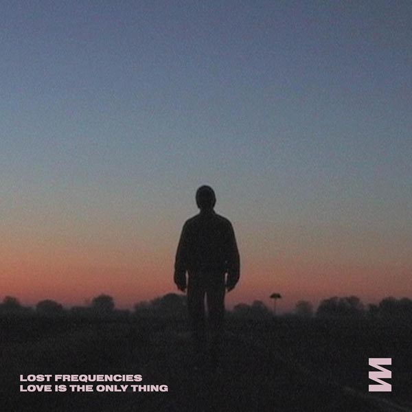 LOST FREQUENCIES - LOVE IS THE ONLY THING