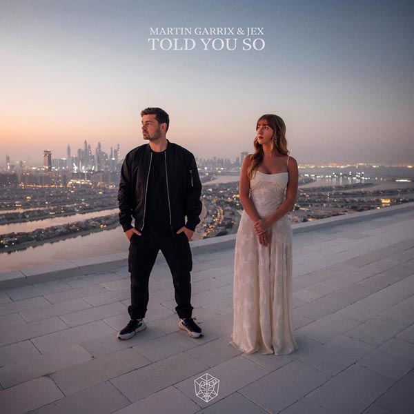 MARTIN GARRIX F/ JEX - TOLD YOU SO