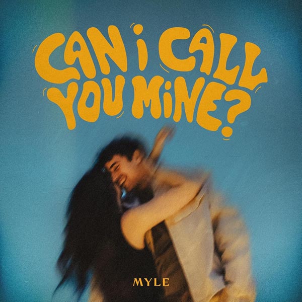 MYLE - CAN I CALL YOU MINE